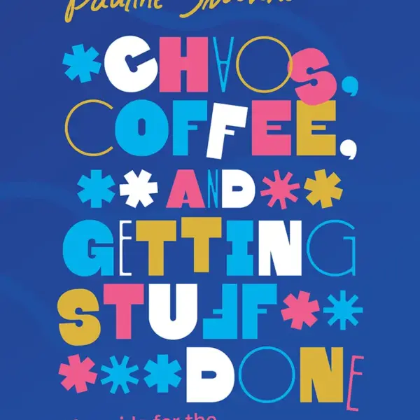 Coffee, Chaos and Getting Stuff Done - ebook